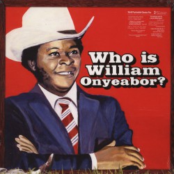 Who Is William Onyeabor ? (3LP)