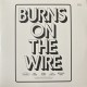Burns On The Wire (2LP)