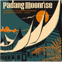 Padang Moonrise / The Birth Of The Modern Indonesian Recording Industry 1955-69(2LP+45t)
