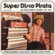 Super Disco Pirata : 1965​-​1980 (2LP)