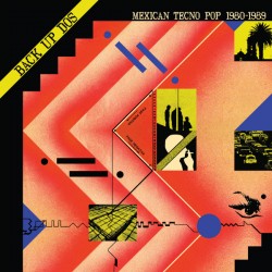 Back Up Dos: Mexican Tecno Pop 1980​-​1989 (LP)
