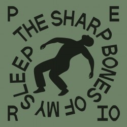 The Sharp Bones Of My Sleep (LP)