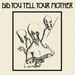 Did You Tell Your Mother (LP)